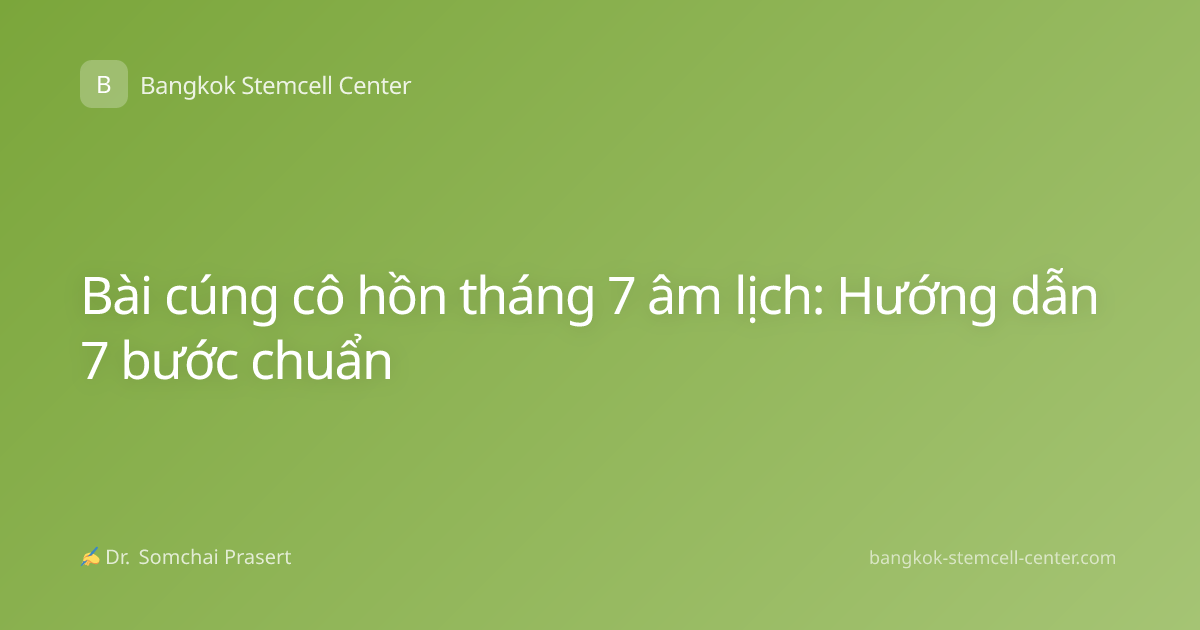 Bài cúng cô hồn tháng 7 âm lịch: Hướng dẫn 7 bước chuẩn