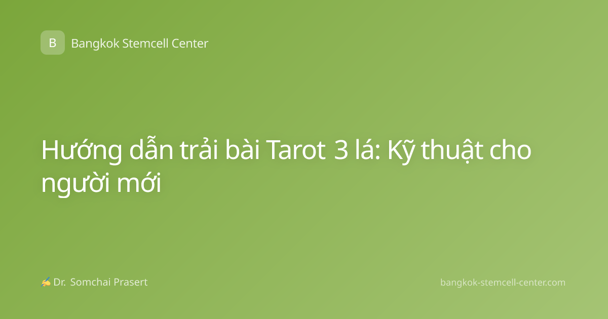 Hướng dẫn trải bài Tarot 3 lá: Kỹ thuật cho người mới