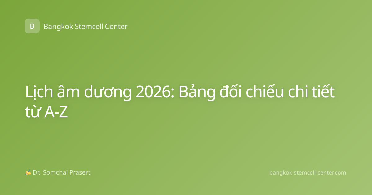 Lịch âm dương 2026: Bảng đối chiếu chi tiết từ A-Z