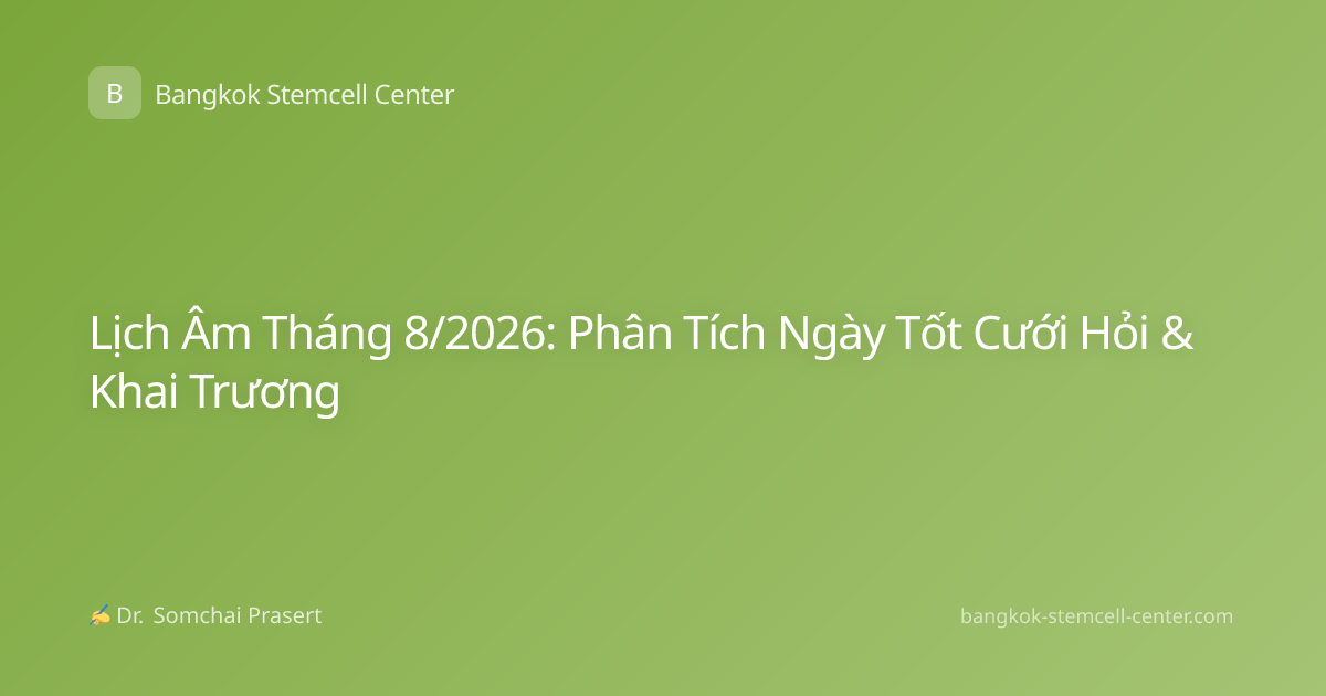 Lịch Âm Tháng 8/2026: Phân Tích Ngày Tốt Cưới Hỏi & Khai Trương
