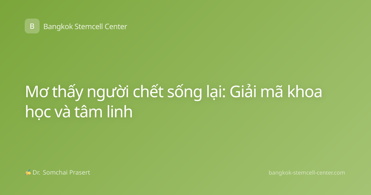 Mơ thấy người chết sống lại: Giải mã khoa học và tâm linh
