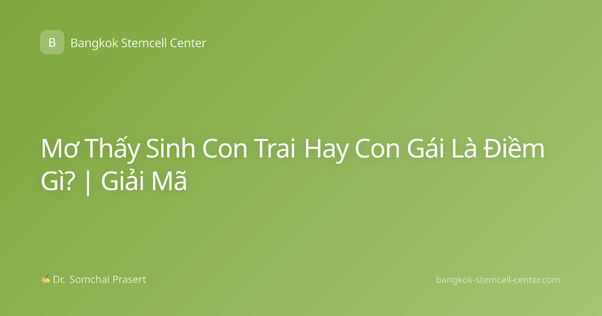 Mơ Thấy Sinh Con Trai Hay Con Gái Là Điềm Gì? | Giải Mã