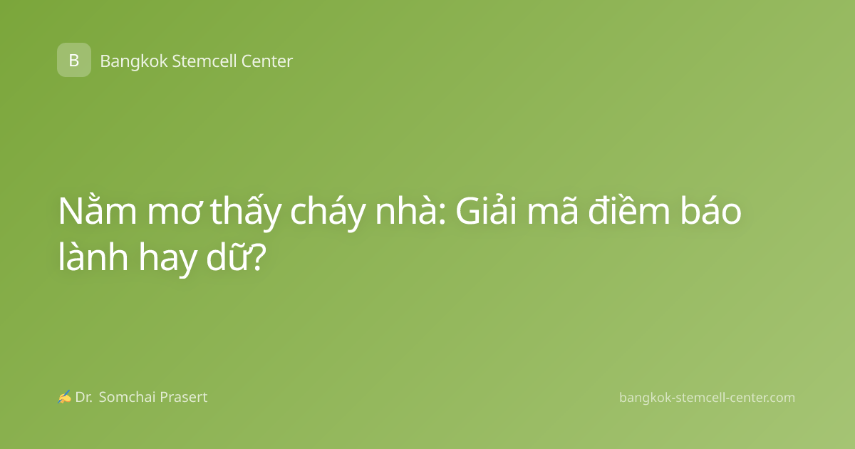 Nằm mơ thấy cháy nhà: Giải mã điềm báo lành hay dữ?