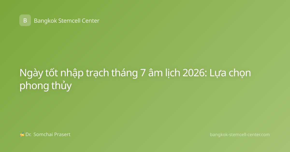 Ngày tốt nhập trạch tháng 7 âm lịch 2026: Lựa chọn phong thủy