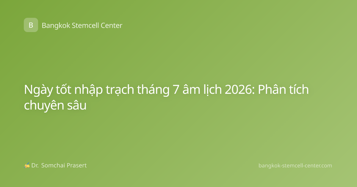 Ngày tốt nhập trạch tháng 7 âm lịch 2026: Phân tích chuyên sâu