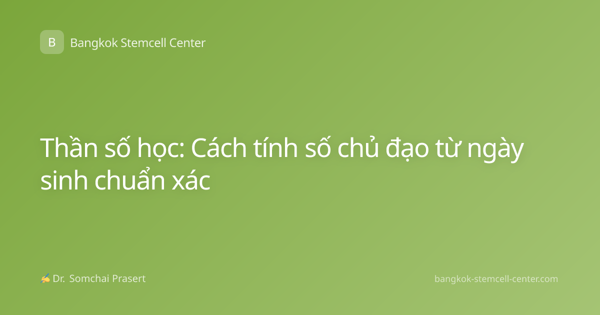 Thần số học: Cách tính số chủ đạo từ ngày sinh chuẩn xác