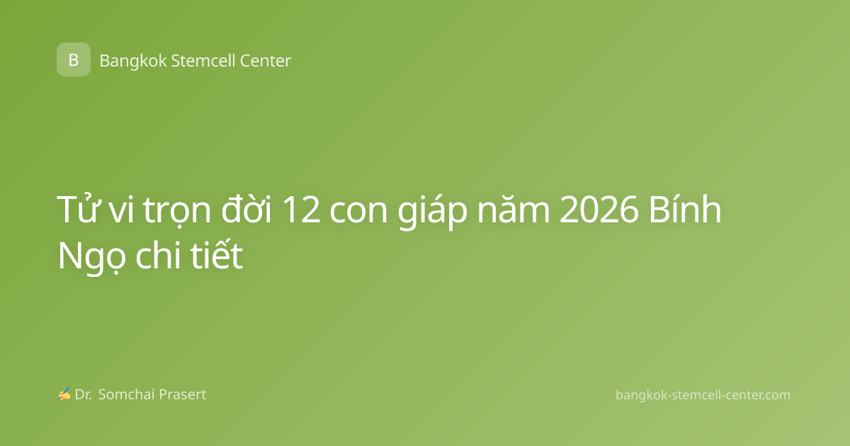 Tử vi trọn đời 12 con giáp năm 2026 Bính Ngọ chi tiết