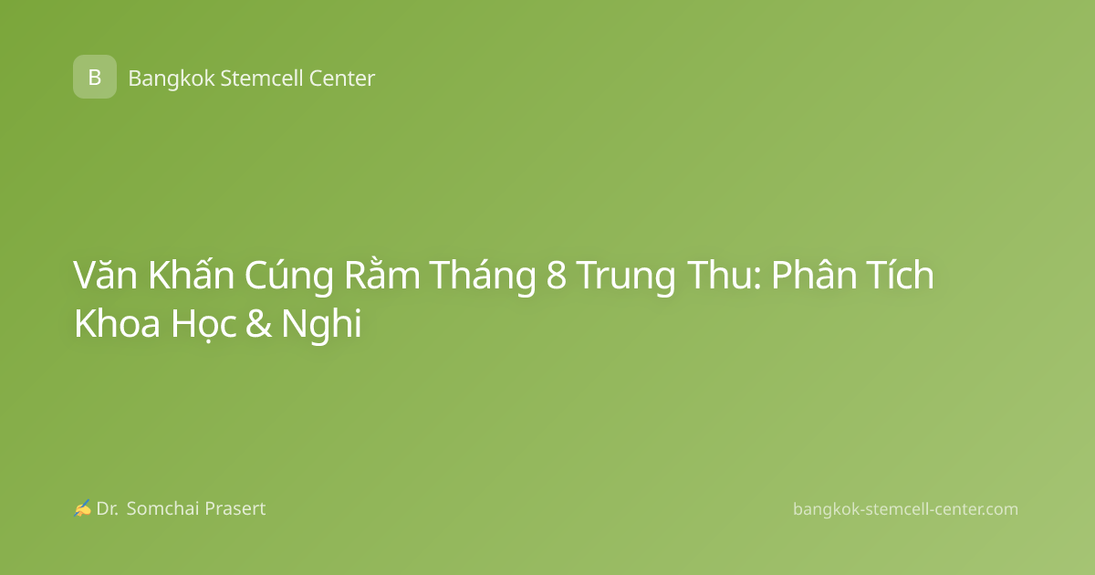 Văn Khấn Cúng Rằm Tháng 8 Trung Thu: Phân Tích Khoa Học & Nghi