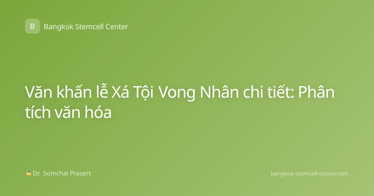 Văn khấn lễ Xá Tội Vong Nhân chi tiết: Phân tích văn hóa