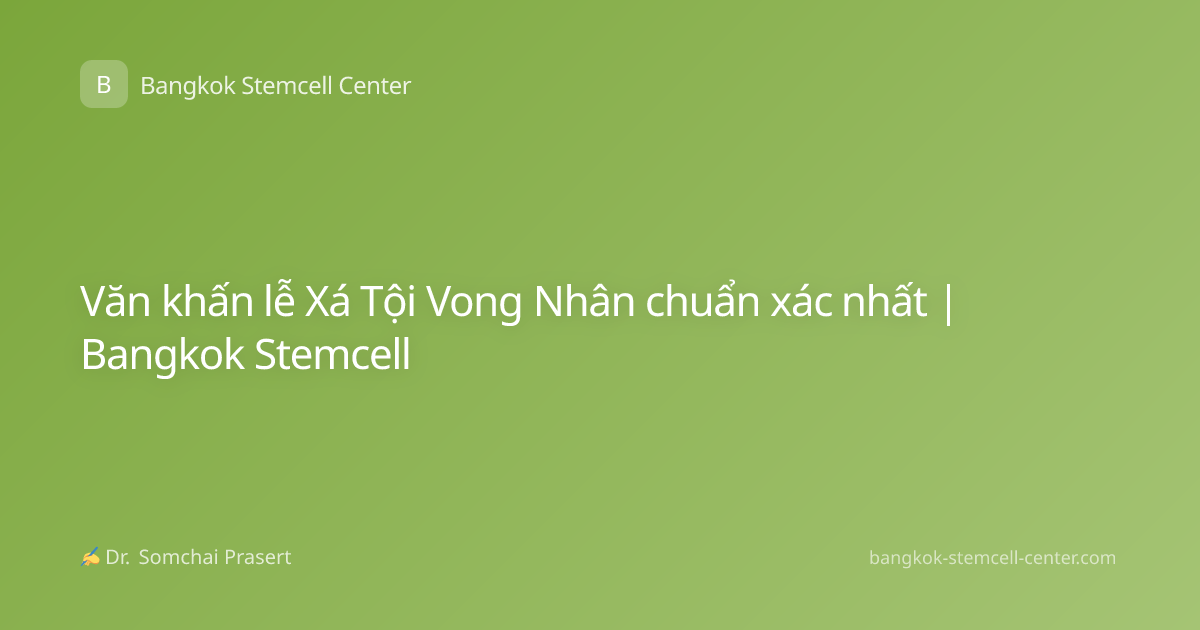 Văn khấn lễ Xá Tội Vong Nhân chuẩn xác nhất | Bangkok Stemcell